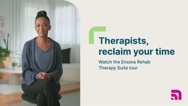 The Ensora Rehab Therapy Suite